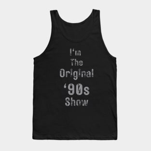 Im The Original 90s Show Tank Top